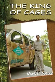 The King of Cages!: How one man used two cages to live a Wildlife Management Dream!