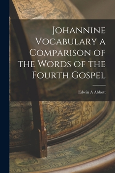 Paperback Johannine Vocabulary a Comparison of the Words of the Fourth Gospel Book