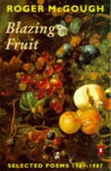 Paperback Blazing Fruit : Selected Poems 1967-1987 Book