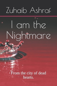 I am the Nightmare: From the city of dead hearts.