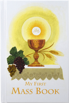 Hardcover My First Mass Book: An Easy Way of Participating at Mass for Boys and Girls Book