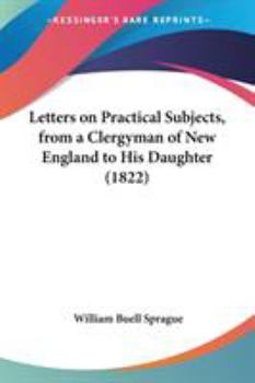 Paperback Letters on Practical Subjects, from a Clergyman of New England to His Daughter (1822) Book