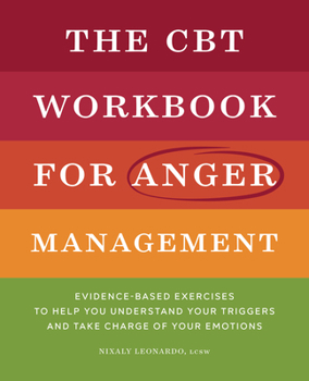 Paperback The CBT Workbook for Anger Management: Evidence-Based Exercises to Help You Understand Your Triggers and Take Charge of Your Emotions Book