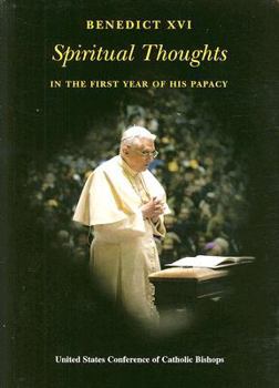Paperback Benedict XVI: Spiritual Thoughts: In the First Year of His Papacy Book