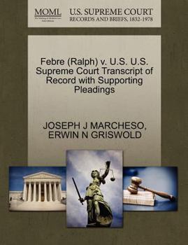 Paperback Febre (Ralph) V. U.S. U.S. Supreme Court Transcript of Record with Supporting Pleadings Book