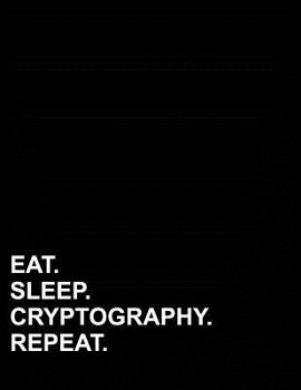 Paperback Eat Sleep Cryptography Repeat: Three Column Ledger Accountant Workbook, Accounting Bookkeeping Notebook, Ledger Paper Book, 8.5" x 11", 100 pages Book