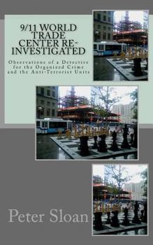 Paperback 9/11 World Trade Center Re-Investigated: Observations of a Detective for the Organized Crime and the Anti-Terrorist Units Book