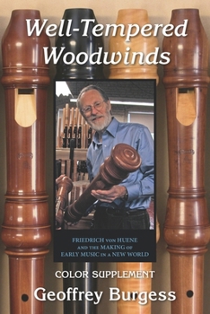 Paperback Well-Tempered Woodwinds 2023 Edition Supplement: Firiedrich von Huene and the Making of Early Music in a New World Book