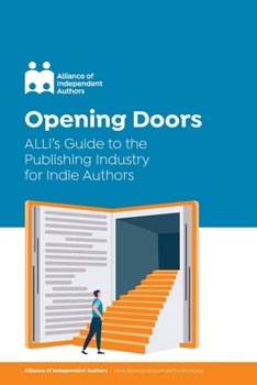 Paperback Opening Doors: ALLi's Guide to the Publishing Industry for Indie Authors Book