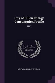 Paperback City of Dillon Energy Consumption Profile: 1981 Book