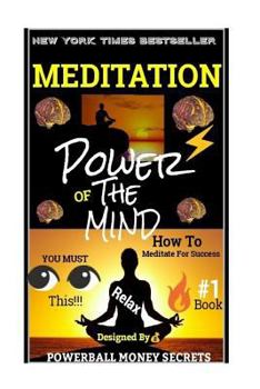 Meditation: Power's of the Mind : How to Meditate and Use Your Mind Power!!!