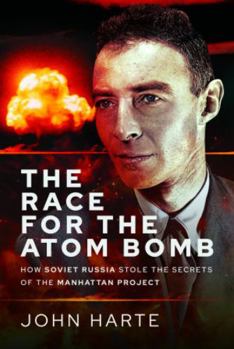 Hardcover The Race for the Atom Bomb: How Soviet Russia Stole the Secrets of the Manhattan Project Book