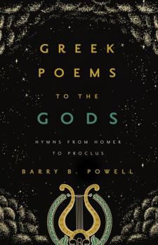 Hardcover Greek Poems to the Gods: Hymns from Homer to Proclus Book