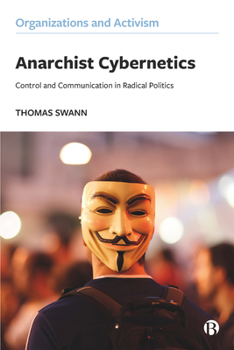 Hardcover Anarchist Cybernetics: Control and Communication in Radical Politics Book