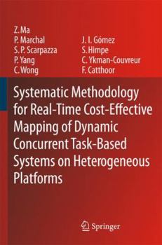 Hardcover Systematic Methodology for Real-Time Cost-Effective Mapping of Dynamic Concurrent Task-Based Systems on Heterogenous Platforms Book