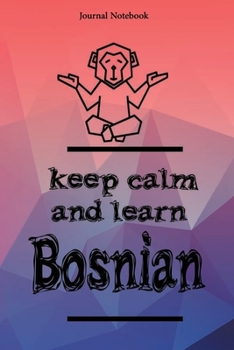Keep Calm And Learn Bosnian Journal Notebook Sheet 9x6 Inches 120 Pages with bleed