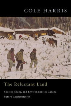 Hardcover The Reluctant Land: Society, Space, and Environment in Canada Before Confederation Book