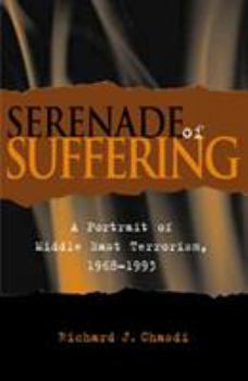 Hardcover Serenade of Suffering: A Portrait of Middle East Terrorism, 1968-1993 Book