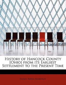 History of Hancock County [Ohio] from Its Earliest Settlement to the Present Time