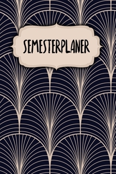 Semesterplaner: Studienplaner f�r Studenten und Sch�ler - mit Stundenplan - A5 - 120 Seiten - f�r 4 Semester - Geschenk f�r Studienstart - Jede Seite eine Woche - Motiv: Klassisch Modern