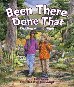 Been There, Done That: Reading Animal Signs - Book  of the Physical & Behavioral Adaptation