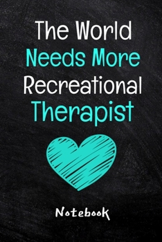 The World Needs More Recreational Therapist Notebook: Dot Grid Page Notebook Gift For Recreational Therapy Related People.