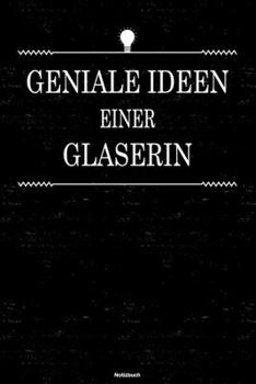 Paperback Geniale Ideen einer Glaserin Notizbuch: Glaserin Journal DIN A5 liniert 120 Seiten Geschenk [German] Book