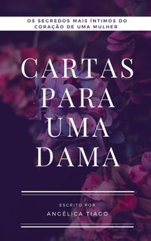 Paperback Cartas Para Uma Dama: Segredos Mais Íntimos do Coração de Uma Mulher [Portuguese] Book
