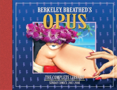 Hardcover OPUS by Berkeley Breathed: The Complete Sunday Strips from 2003-2008 (Bloom County) Book