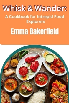 Paperback Whisk & Wander: A Cookbook for Intrepid Food Explorers Book