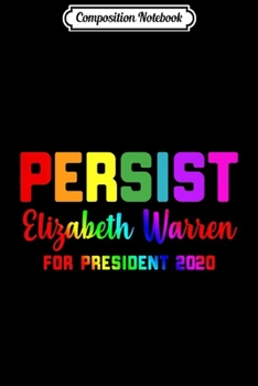 Paperback Composition Notebook: Persist Gay Pride Elizabeth Warren 2020 Feminist Fun Gift Premium Journal/Notebook Blank Lined Ruled 6x9 100 Pages Book