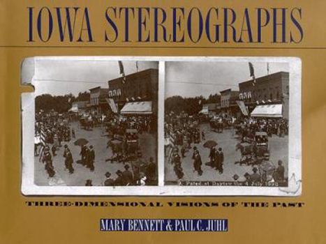 Hardcover Iowa Stereographs: Three-Dimensional Visions of the Past Book