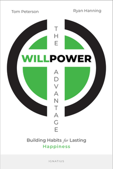 Paperback The Willpower Advantage: Building Habits for Lasting Happiness Book