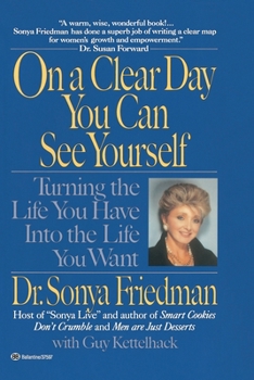 Paperback On a Clear Day You Can See Yourself: Turning the Life You Have Into the Life You Want Book