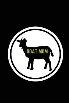 Paperback Goat Mom: Funny Notepad, Goat Lover Note Book Journal Book