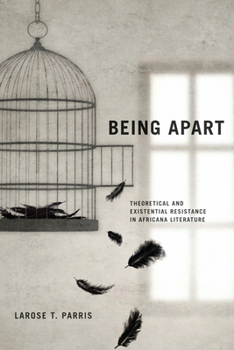 Hardcover Being Apart: Theoretical and Existential Resistance in Africana Literature Book