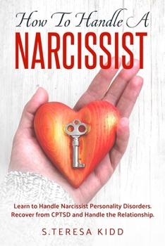 Paperback How to Handle a Narcissist: Learn to Handle Narcissist Personality Disorders. Recover from CPTSD and Handle the Relationship. Book