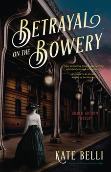Betrayal on the Bowery - Book #2 of the Gilded Gotham Mystery