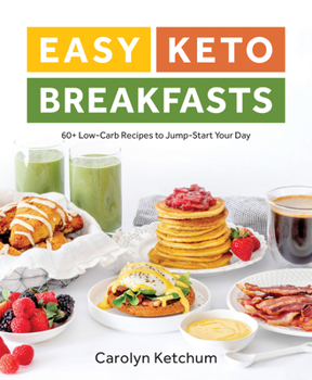 Paperback Easy Keto Breakfasts: 60+ Low-Carb Recipes to Jump-Start Your Day Book