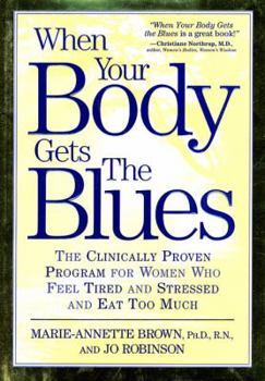 Hardcover When Your Body Gets the Blues: The Clinically Proven Program for Women Who Feel Tired and Stressed and Eat Too Much Book