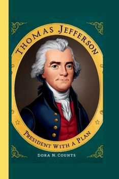 THOMAS JEFFERSON: PRESIDENT WITH A PLAN