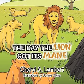 Paperback The Day the Lion Got Its Mane Book