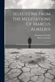 Paperback Selections From The Meditations Of Marcus Aurelius: Tr. From The Original Greek, With An Introduction Book