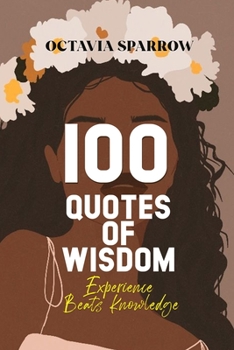 Paperback 100 Quotes of Wisdom: Experience beats Knowledge Book