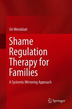 Hardcover Shame Regulation Therapy for Families: A Systemic Mirroring Approach Book