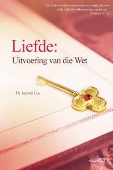 Paperback Liefde: Uitvoering van die Wet deur: Fulfillment of the Law (Afrikans Edition): Uitvoering van die Wet deur: Fulfillment of th [Afrikaans] Book