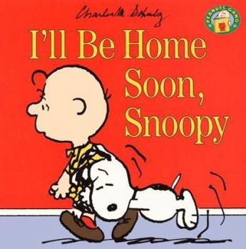 I'll Be Home Soon, Snoopy (Peanuts Gang) - Book  of the Peanuts Gang