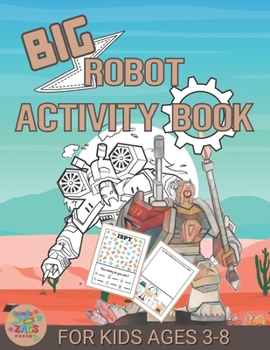 Paperback Big robot activity book for kids ages 3-8: Robot gift for kids ages 3 and up Book
