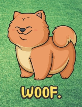 Woof: Kawaii Chow Chow Dog Notebook with Green Grass Background Design and Barking Noise Cover. Perfect Journal for Pet and Dog Lovers of All Ages.