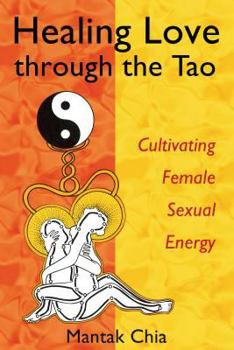 Paperback Healing Love Through the Tao: Cultivating Female Sexual Energy Book